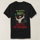 私たちはパーティーを私の誕生日のように行くおもしろいキリスト Tシャツ (デザイン正面)