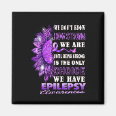 私たちはヒマワリてんかんがどれほど強いか分からない マグネット (正面)