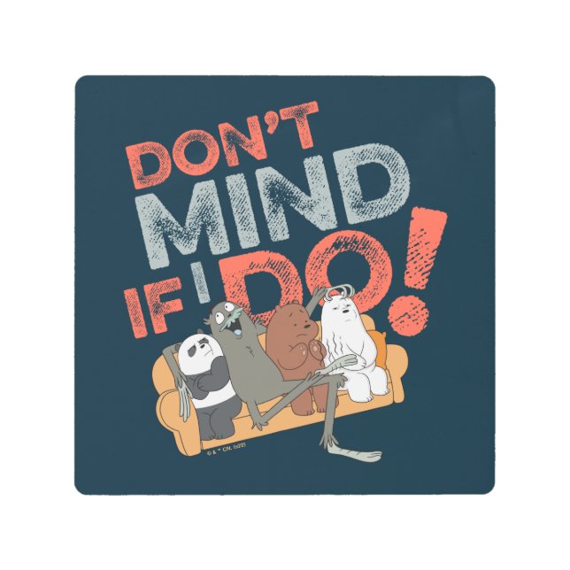 私たちはベア&チャーリー – 私は気にしないでもし! メタルプリント (正面)