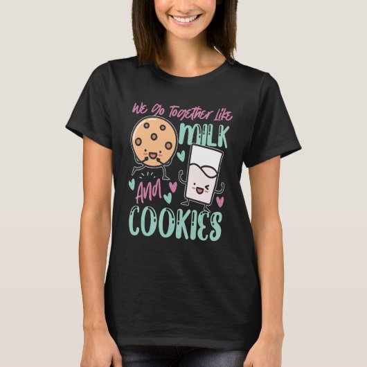 私たちはミルクとクッキーのように一緒に行く Tシャツ (正面)