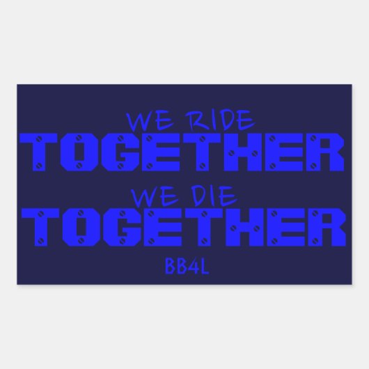 私たちは一緒に乗る、私たちは一緒に死ぬ – 薄い青い線 長方形シール (正面)