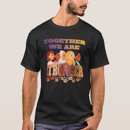 私たちは一緒に強い – 女性をすべてに力を与える Tシャツ (正面)