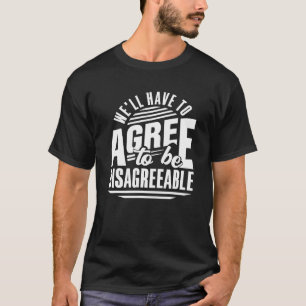 私たちは不快な服装に同意しなければならない Tシャツ