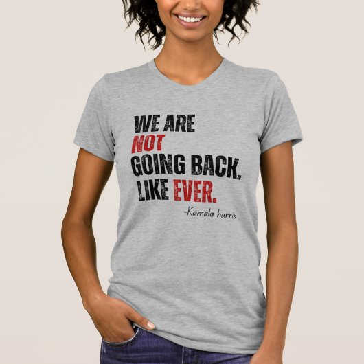 私たちは二度と戻らない カマラ・ハリス 2024 Tシャツ (正面)