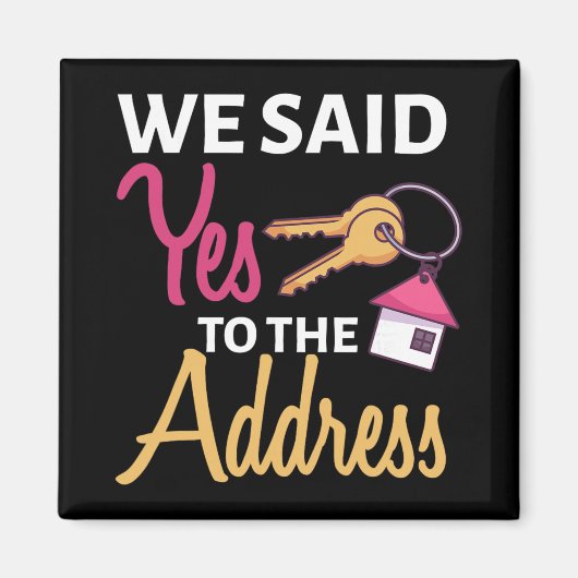 私たちは住所にイエスを言った ファーストホームオーナー 新しいホームオーナー マグネット (正面)