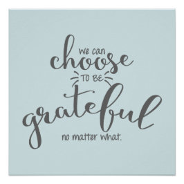 私たちは何が何であろうと感謝することを選ぶことができる ポスター