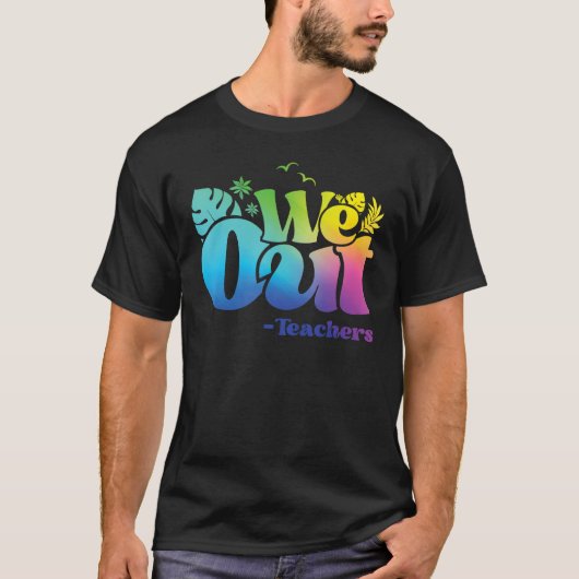 私たちは先生を出す学校の終わり最後の日を幸せ Tシャツ (正面)