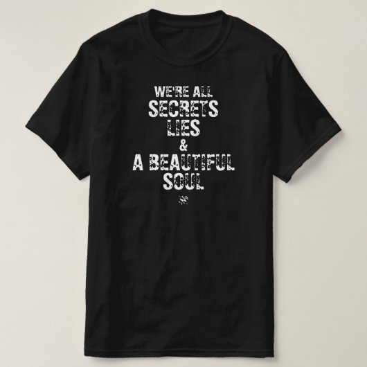私たちは全て、秘密と嘘と美しい魂 Tシャツ (デザイン正面)