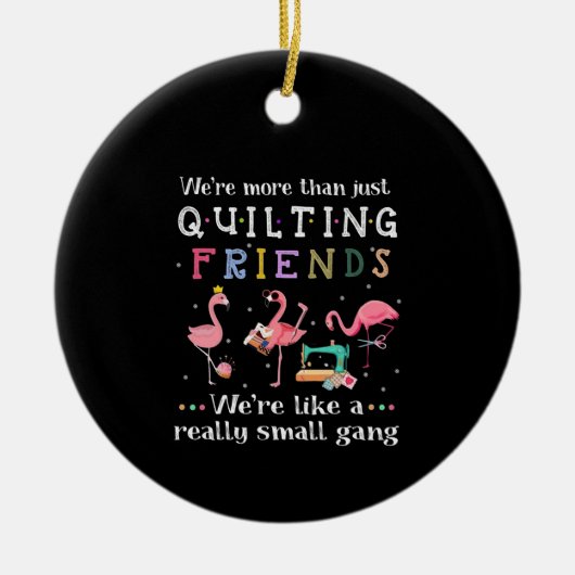 私たちは単なるキルティングの友人 セラミックオーナメント (正面)