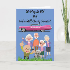 私たちは古いかもしれないが、私たちはまだ上品なシニアのカードである カード