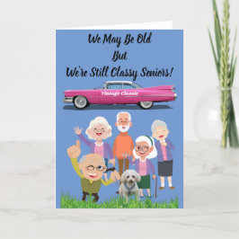 私たちは古いかもしれないが、私たちはまだ上品なシニアのカードである カード