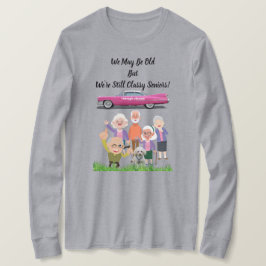 私たちは古いかもしれないが、私たちはまだ上品な先輩ティーである Tシャツ