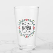 私たちは彼が私たちを最初に愛したから愛している タンブラーグラス (正面)