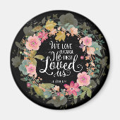 私たちは彼が私たちを最初に愛したから愛している マグネット (正面)