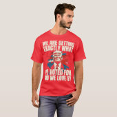 「私たちは投票した通りのものを手に入れており、とても気に入っています。 Tシャツ (正面フル)