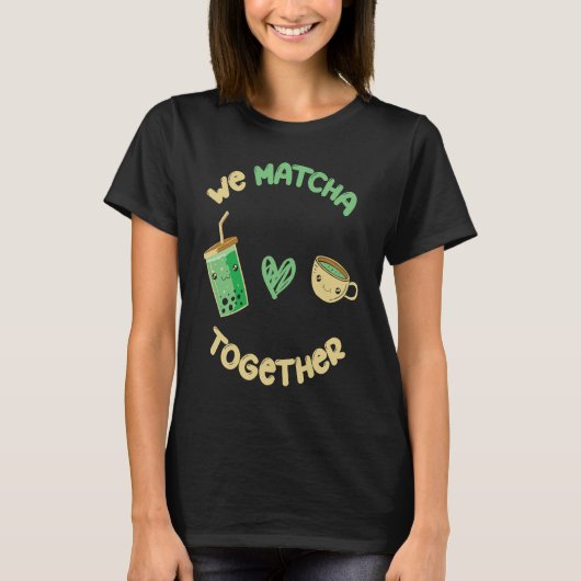 私たちは抹茶を一緒に抹茶 Tシャツ (正面)