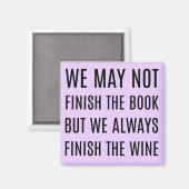 私たちは本を終わらせないかもしれないが、私たちはいつも本を終える マグネット (正面/裏面)