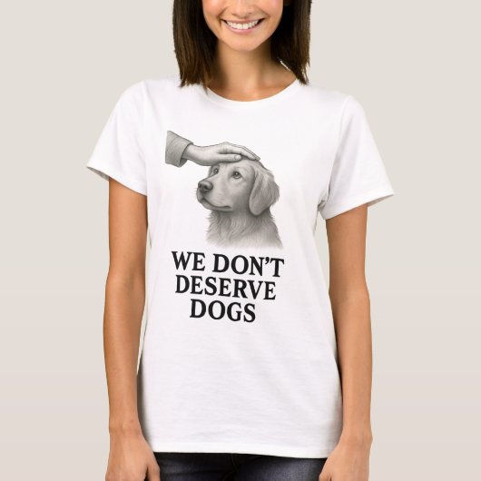 私たちは犬に感謝するに値しないTシャツ Tシャツ (正面)