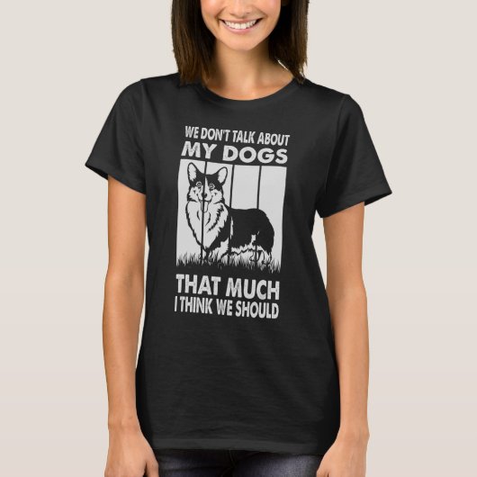 私たちは犬のことをあまり話し考えない Tシャツ (正面)