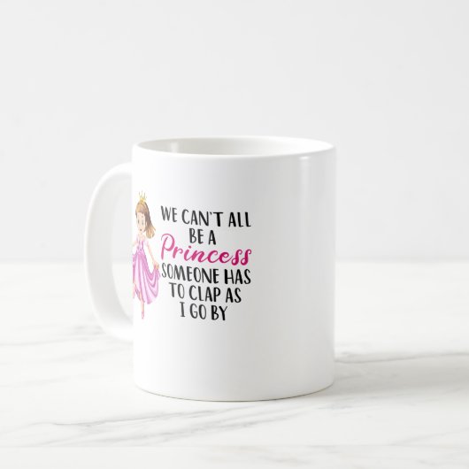  私たちは皆がプリンセス| おもしろい引用文文字 コーヒーマグカップ (正面左)