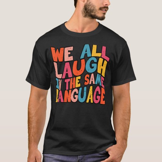 私たちは皆同じ言語寛容と心で笑う Tシャツ (正面)