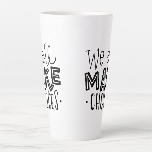 私たちは皆、背の高いコーヒーマグを選ぶ カフェラテマグ (正面)