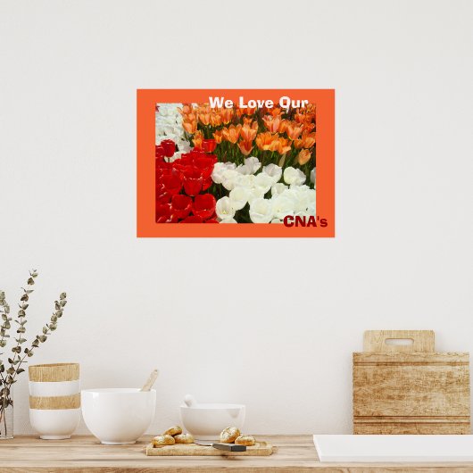 私たちは私たちのCNAのポスターはオレンジのチューリップ花が大好き ポスター (キッチン)