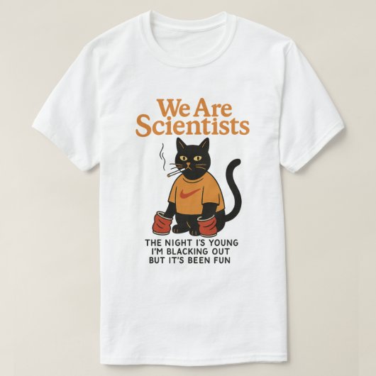 私たちは科学者だ、夜は若い猫が煙草を吸っている Tシャツ (デザイン正面)