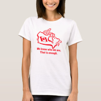 私たちは自分が誰なのかを知っています。それで十分です。 Tシャツ