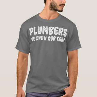 私たちは配管工のための私たちのおもしろいcrapギフトを知っている tシャツ