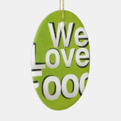私たちは食べ物が大好きだ セラミックオーナメント (右)