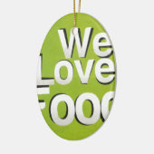 私たちは食べ物が大好きだ セラミックオーナメント (左)
