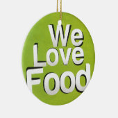 私たちは食べ物が大好きだ セラミックオーナメント (右)
