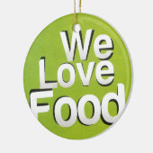 私たちは食べ物が大好きだ セラミックオーナメント (左)