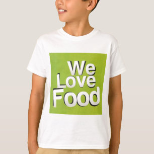 私たちは食べ物が大好きだ Tシャツ