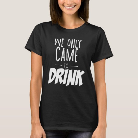 私たちは飲みに行くだけよ！独身最後の夜 独身パーティー Tシャツ (正面)