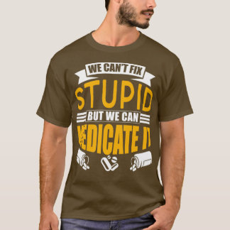 私たちはCanx27tを修正する愚かだが、私たちはItジョブを治療することができる1 Tシャツ