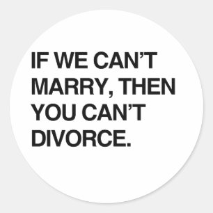 私たちもしは結婚できないし、そうすればあなたは離婚できない ラウンドシール