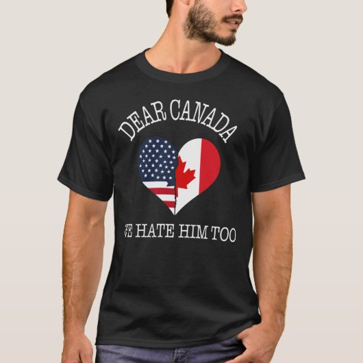 私たちも彼が嫌い カナダ アメリカ人とカナダ人向け Tシャツ (正面)