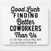 私たちよりも良い同僚を見つけるのが幸せです マウスパッド (正面)