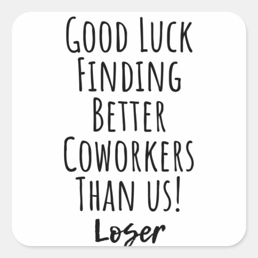 私たちより良い同僚を見つけることが幸運 スクエアシール (正面)