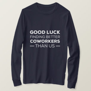 私たちより良い同僚を見つけることが幸運 Tシャツ