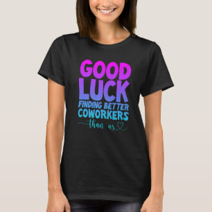 私たちより良い同僚を見つけることが幸運 Tシャツ