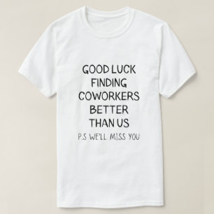 私たちより良い同僚を見つけることが幸運 Tシャツ