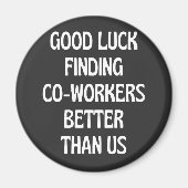 私たちより良い同僚を見つけるのが幸運 マグネット (正面)