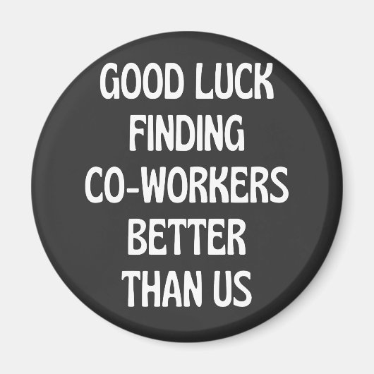 私たちより良い同僚を見つけるのが幸運 マグネット (正面)