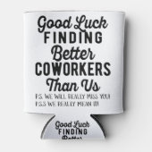 私たちより良い同僚を見つけるのが幸運 缶クーラー (正面)