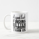 私たちより良い従業員を見つけるのが幸運 コーヒーマグカップ (左)