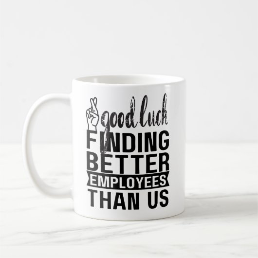 私たちより良い従業員を見つけるのが幸運 コーヒーマグカップ (左)