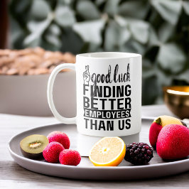私たちより良い従業員を見つけるのが幸運 コーヒーマグカップ